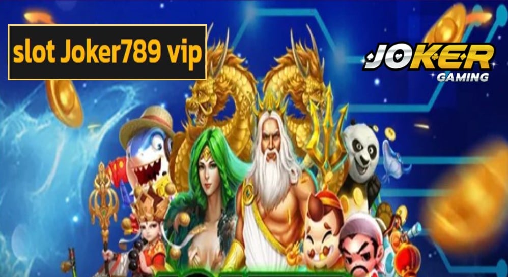 slot Joker789 vip เข้าสู่ระบบ