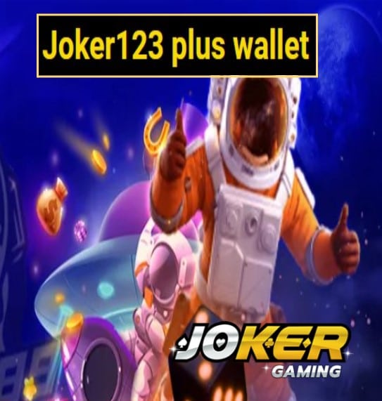 Joker123 plus wallet สมัคร